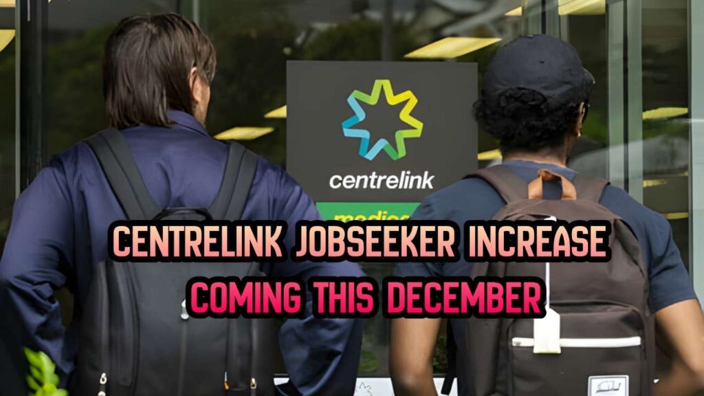 Centrelink JobSeeker Increase Coming This December